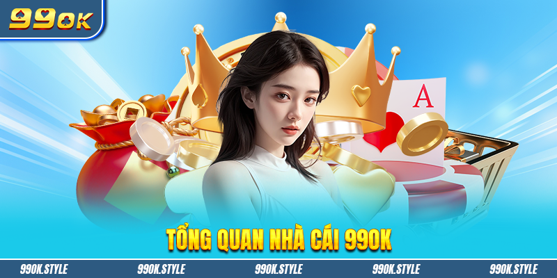 Tổng quan nhà cái 99OK - Sân chơi uy tín hàng đầu