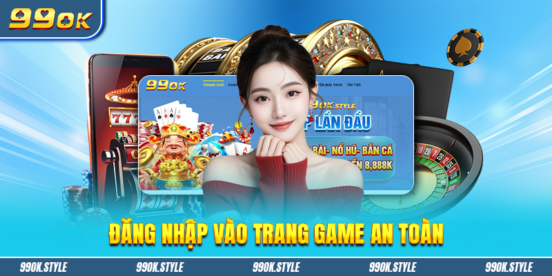 Đăng nhập vào trang game an toàn