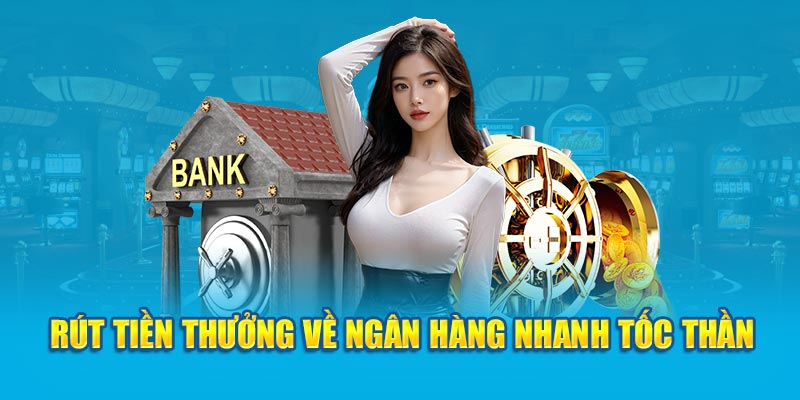 Rút tiền 99OK về ngân hàng nhanh tốc thần